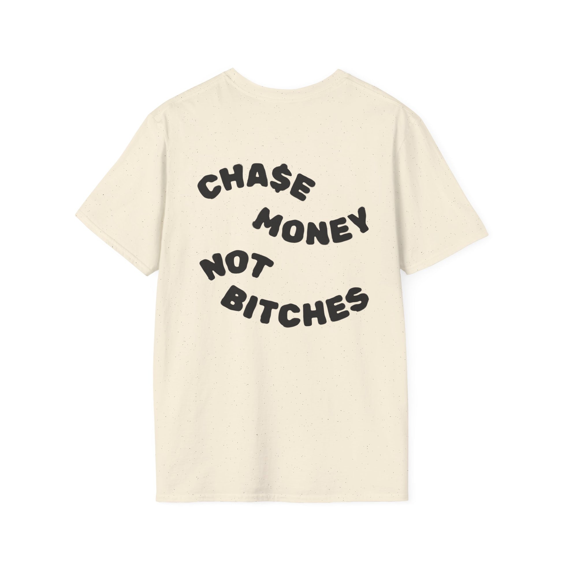 (CHA$E MONEY NOT BITCHES) T-Shirt