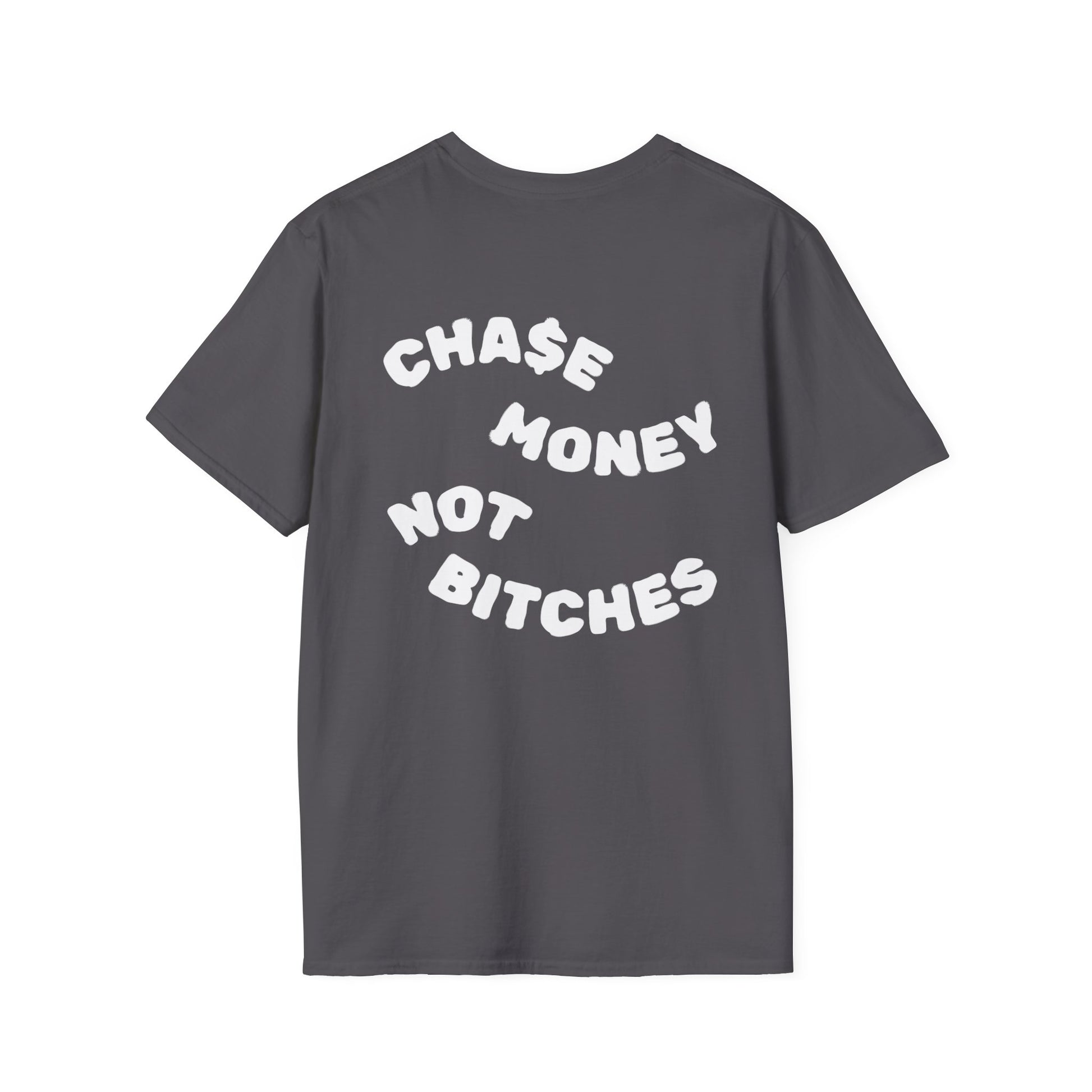(CHA$E MONEY NOT BITCHES) T-Shirt
