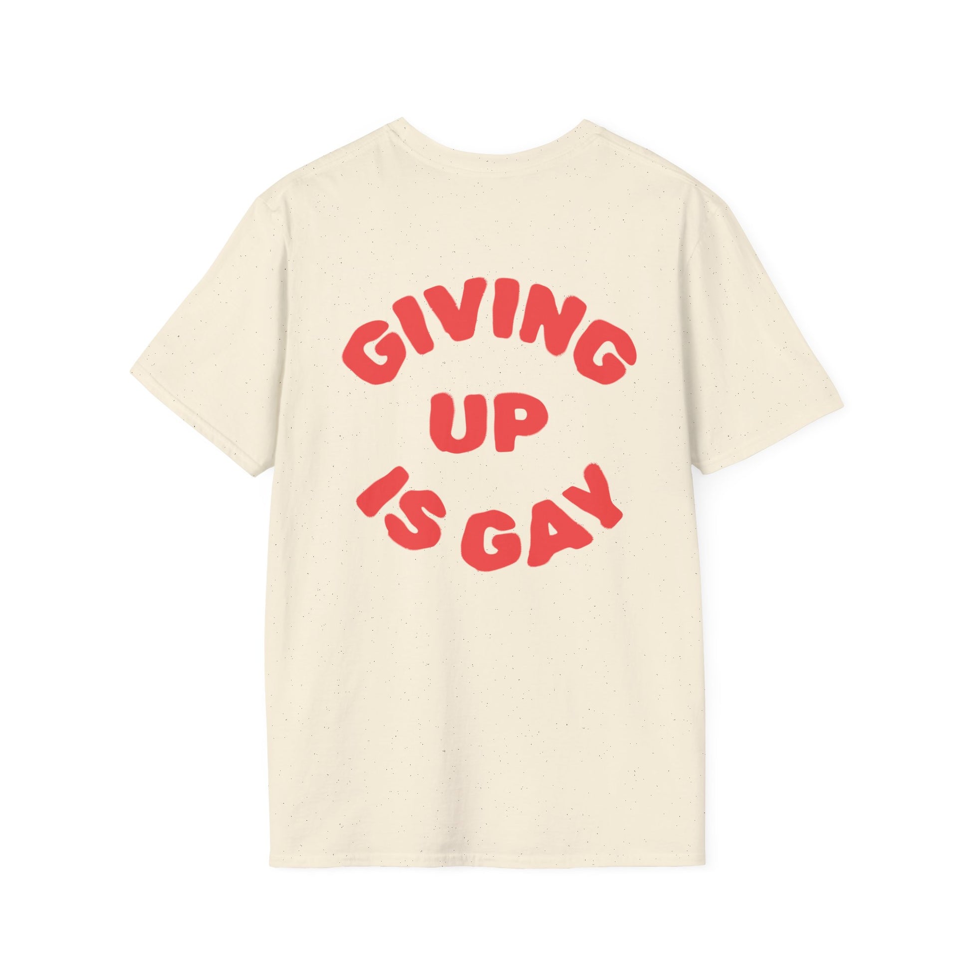 (GIVING UP IS GAY) T-Shirt