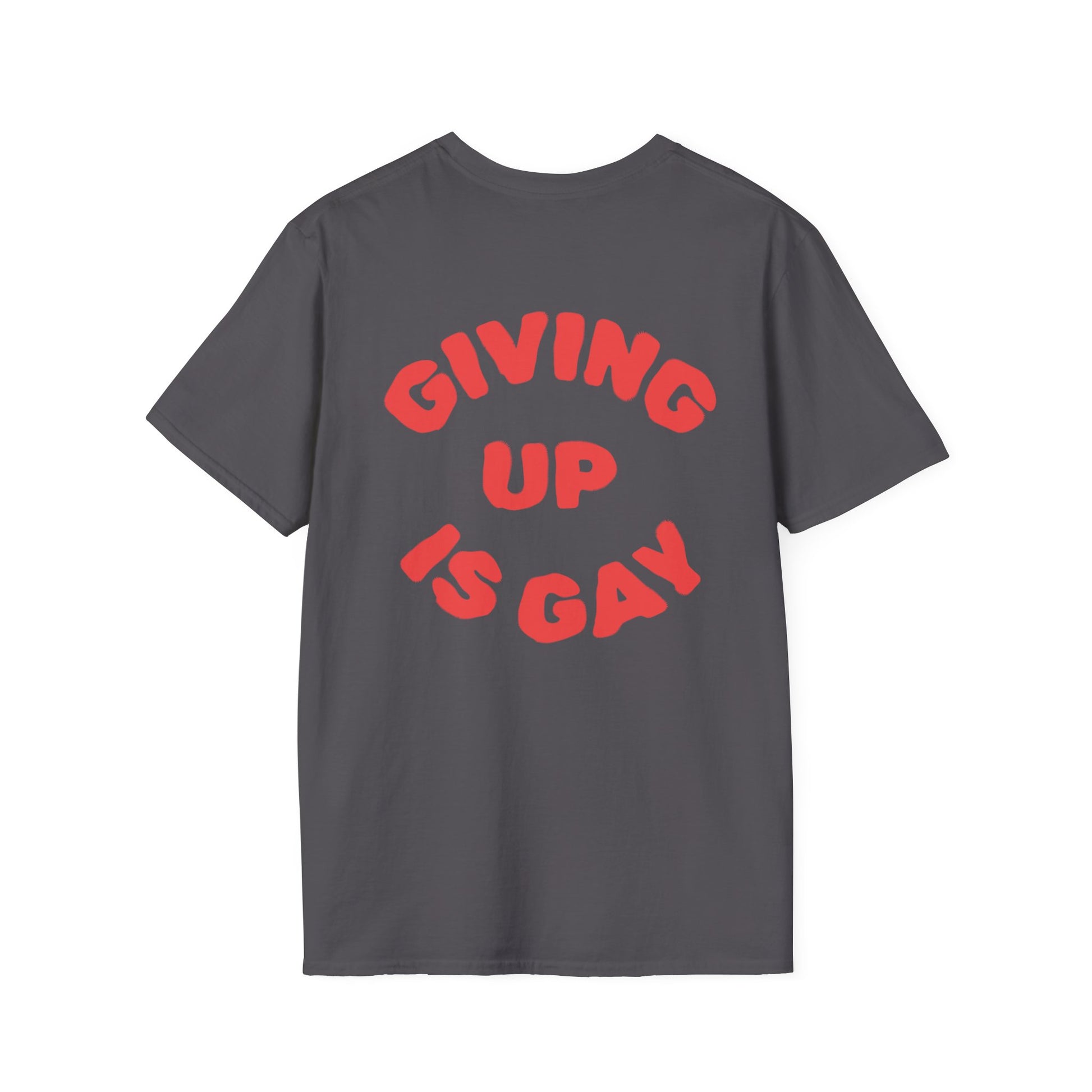 (GIVING UP IS GAY) T-Shirt
